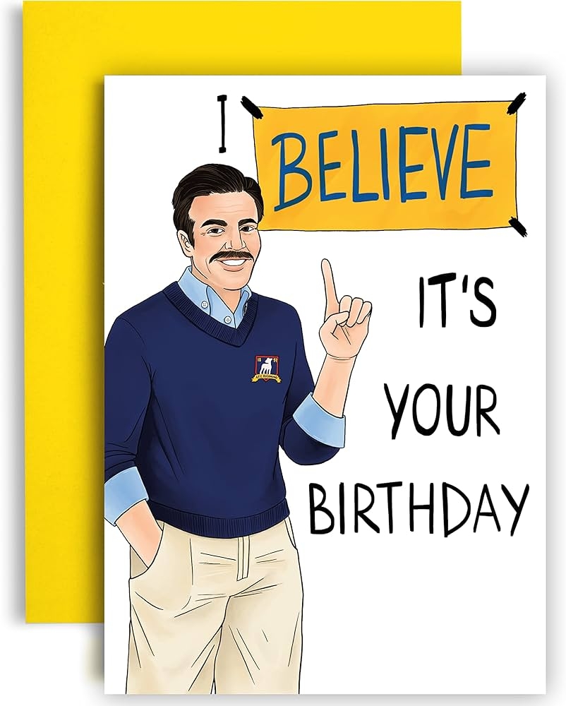 Huxters Birthday Card I Believe It s Your Birthday Funny Birthday Card Ted Lasso Birthday Humorous Birthday Cards For Men Women Friends Congratulations Card With Recyclable Envelope Amazon de Stationery Office Supplies